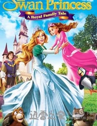 天鹅公主：皇室传说 The Swan Princess: A Royal Family Tale (2014)