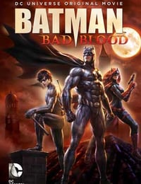 蝙蝠侠：血脉恩仇 Batman: Bad Blood (2016)