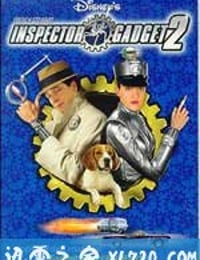 神探加吉特2 Inspector Gadget 2 (2003)