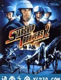 星河战队2：联邦英雄 Starship Troopers 2: Hero of the Federation (2004)