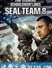 第八海豹突击队:深入敌后 Seal Team Eight: Behind Enemy Lines (2014)