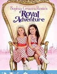 索菲亚·格雷斯和罗西的皇家探险 Sophia Grace & Rosie's Royal Adventure (2014)