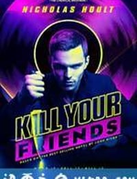 杀死汝伴 Kill Your Friends (2015)