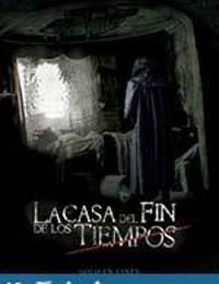 时间尽头的房屋 La casa del fin de los tiempos (2013)