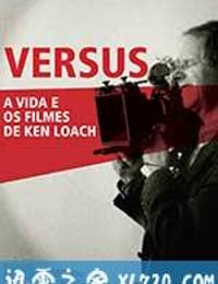 对比：肯·洛奇的生活和影片 Versus: The Life and Films of Ken Loach (2016)