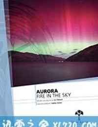 极光—空中火焰 Aurora: Fire in the Sky (2012)