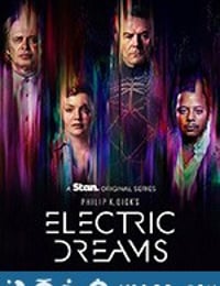 电子梦：菲利普·狄克的世界 Philip K. Dick's Electric Dreams (2017)