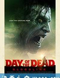 丧尸出笼：血脉 Day of the Dead: Bloodline (2018)