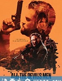 所有邪佞之人 All the Devil's Men (2018)