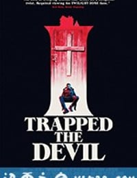 我制服了魔鬼 I Trapped the Devil (2019)