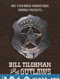 比尔·蒂尔曼与不法之徒 Bill Tilghman and the Outlaws (2019)