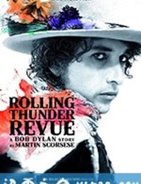 滚雷巡演：鲍勃·迪伦传奇 Rolling Thunder Revue: A Bob Dylan Story by Martin Scorsese (2019)