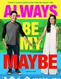 两大无猜 Always Be My Maybe (2019)