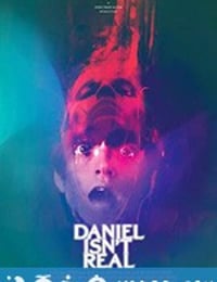 丹尼尔不是真的 Daniel Isn't Real (2019)