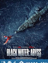 绝命鳄口 Black Water: Abyss (2020)