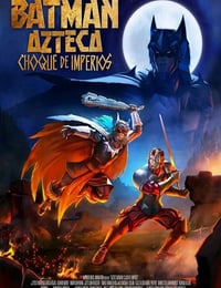 2025年墨西哥动画片《阿兹特克蝙蝠侠：帝国冲突》BD中字