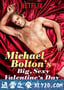 迈克尔·波顿：超级性感情人节特辑 Michael Bolton's Big, Sexy Valentine's Special (2017)