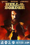 地狱神警 Hell On The Border (2019)