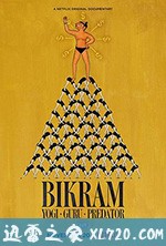 比克拉姆：瑜伽、大师、性侵犯 Bikram: Yogi, Guru, Predator (2019)